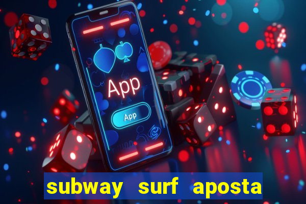 subway surf aposta 1 real